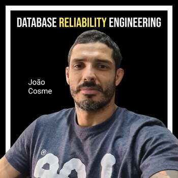Database Reliability Engineering com João Cosme