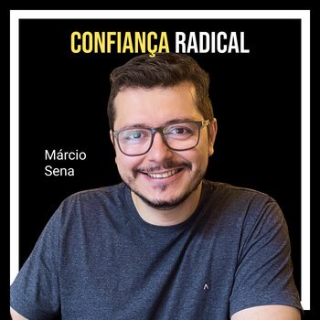 Confiança radical com Márcio Sena